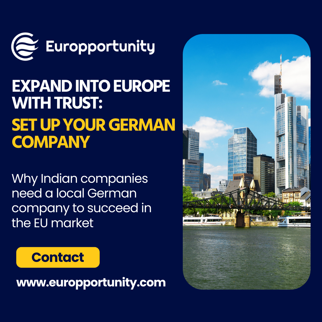Why Indian Companies Need a Local German Entity to Succeed in the EU Market